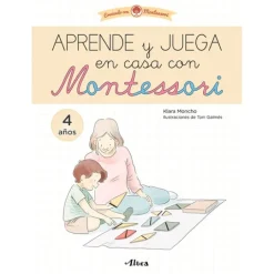 Aprende y juega en casa con Montessori 4-5 años - Creciendo con Montessori - Klara Moncho - Altea