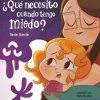 Cuento ¿Qué necesito cuando tengo miedo?