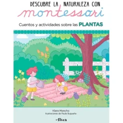 Descubre la naturaleza con Montessori: Cuentos y actividades sobre las plantas - Klara Moncho - Altea