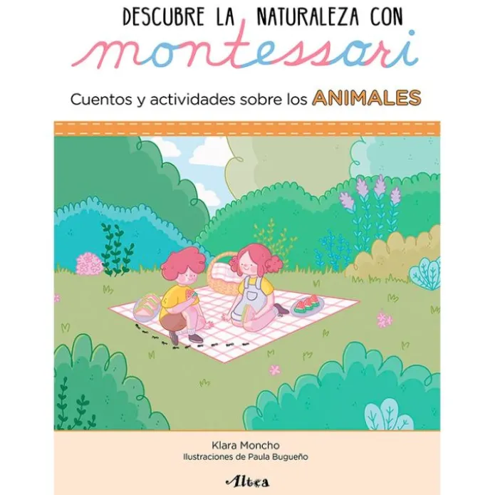 Descubre la naturaleza con Montessori: Cuentos y actividades sobre los animales - Klara Moncho - Altea