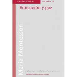 Educación y paz - María Montessori - Montessori Pierson