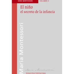 El niño, el secreto de la infancia - María Montessori - Montessori Pierson