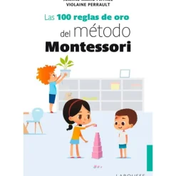 Las 100 reglas de oro del método Montessori - Jeanne-Marie Paynel y Violaine Perrault - Larousse