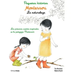 Pequeñas historias Montessori La naturaleza - Éve Herrmann - Timunmas